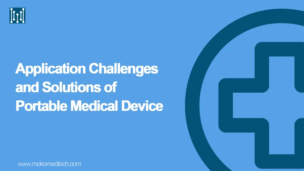 Application Challenges and Solutions of Portable Medical Device