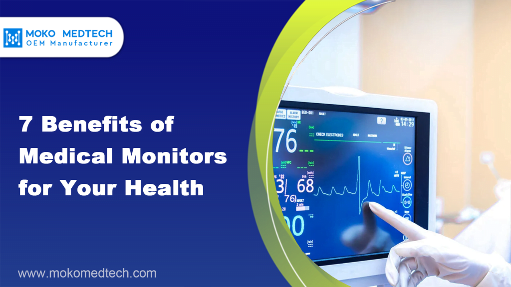 7 Benefits of Medical Monitors for Your Health MOKOMEDTECH
