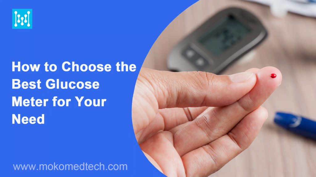 How to Choose the Best Glucose Meter for Your Need